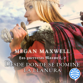 Las guerreras Maxwell, 2. Desde donde se domine la llanura - Megan Maxwell