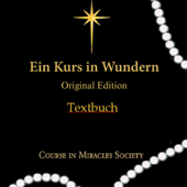 Ein Kurs in Wundern [A Course in Miracles]: Textbuch [Textbook] (Unabridged) - William Thetford & Helen Schucman