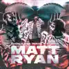 Matt Ryan (feat. Doa Beezy & $tunna) - Single album lyrics, reviews, download