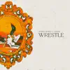 Stream & download WRESTLE (feat. J. Crum) - Single