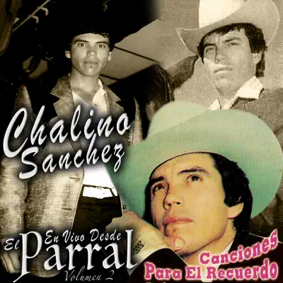 En Vivo Desde El Parral, Vol. 2: Canciones Para El Recuerdo - Chalino Sanchez En Vivo Desde El Parral, Vol. 2: Canciones Para El Recuerdo - Chalino Sanchez