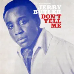 Don't Tell Me - Jerry Butler