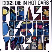 Dogs Die In Hot Cars - I Love You 'Cause I Have To