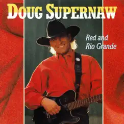 Red and Rio Grande by Doug Supernaw album reviews, ratings, credits