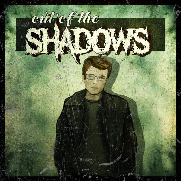 Out of the Shadows Out of the Shadows