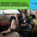 Sweet Megg & Ricky Alexander - I'm in Love Again