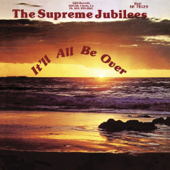 It'll All Be Over - The Supreme Jubilees