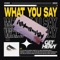 What You Say artwork