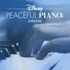 Disney Peaceful Piano: Dream album lyrics, reviews, download