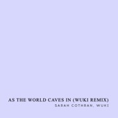 As the World Caves In (Wuki Remix) artwork