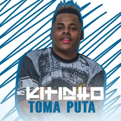Toma Puta - Single - MC Kitinho