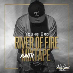 River of Fire FaithMixtape by Young Bro album reviews, ratings, credits