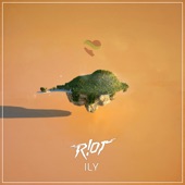 R!OT  - ILY