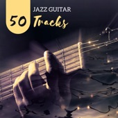 Jazz Guitar - 50 Tracks, Relaxing Instrumental Music, Free Mind Background artwork