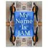 My Name Is Jam - Single album lyrics, reviews, download