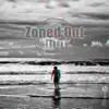 Zoned Out - Single album lyrics, reviews, download