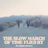 Stream & download The Slow March of Time Flies By (Deluxe)