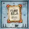Flor Bela (feat. Elba Ramalho) - Single album lyrics, reviews, download