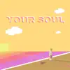 Your Soul - Single album lyrics, reviews, download