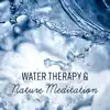 Water Therapy & Nature Meditation - Rain Relaxation, Soothing Waves & Optimism, Inner Strength, Harmony album lyrics, reviews, download