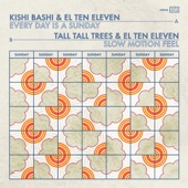 El Ten Eleven, Kishi Bashi, & Tall Tall Trees - Every Day Is a Sunday
