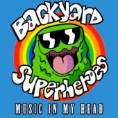 Backyard Superheroes - Music in My Head