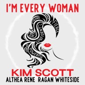 Kim Scott - I'm Every Woman (feat. Althea Rene & Ragan Whiteside) (None)