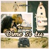 Dime Si Tu - Single