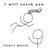 I Will Catch You - Single
