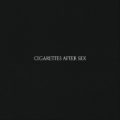 Cigarettes After Sex - Each Time You Fall in Love