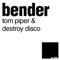 Bender (Angger Dimas Mix) - Tom Piper & Destroy Disco lyrics