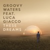 These Dreams (feat. Luca Giacco) - Single