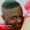 Baby Mama - Single album lyrics, reviews, download