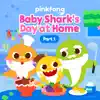 Baby Shark's Day at Home, Pt. 1 album lyrics, reviews, download