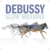 Stream & download Debussy Slow Motions