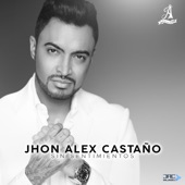 Jhon Alex Castaño - Sin Sentimientos