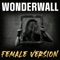 Wonderwall - Gill the ILL lyrics