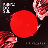 Big in Japan (Krister Remix) by Banda do Sul