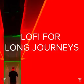 Lofi for Long Journeys by Lofi Sleep Chill & Study, Lofi Hip-Hop Beats & Lo-Fi Beats album reviews, ratings, credits