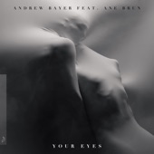 Andrew Bayer feat. Ane Brun - Your Eyes  feat. Ane Brun