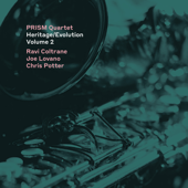 Heritage/Evolution, Vol. 2 - PRISM Quartet, Joe Lovano, Chris Potter & Ravi Coltrane