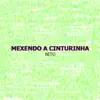 Mexendo a Cinturinha - Single album lyrics, reviews, download