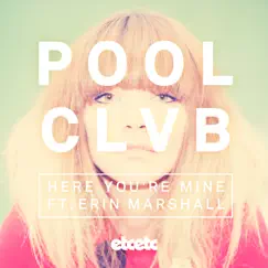 Here You're Mine (feat. Erin Marshall) - Single by POOLCLVB album reviews, ratings, credits