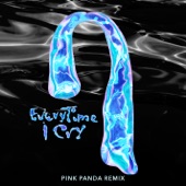 EveryTime I Cry (Pink Panda Remix) artwork