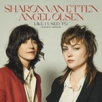 Sharon Van Etten & Angel Olsen - Like I Used To
