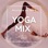Yoga Mix - Musique de fond pour le travail du corps et de la conscience