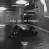 Take Me Out Tonight - Single