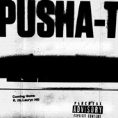 Coming Home (feat. Ms. Lauryn Hill) by Pusha T