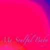 My Soulful Baby - Single