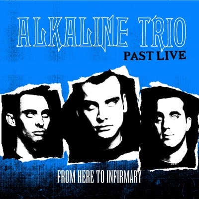 From Here to Infirmary (Past Live) - Alkaline Trio